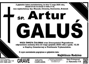 ŚP. Artur Galuś</br> <span>23 maj 2025