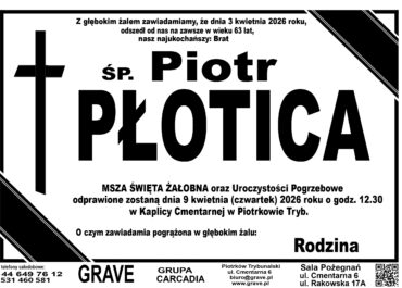 Ś.P. Piotr Płotica<br> <span>9 kwietnia 2026 r.